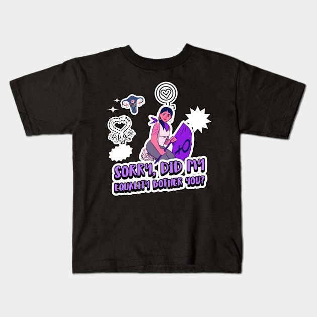 sorry did my equality bother you sarcasm Kids T-Shirt by juinwonderland 41